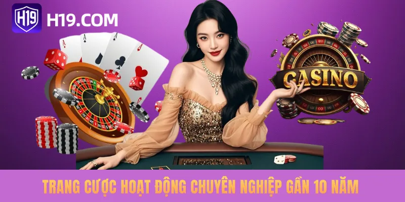 Trang cược hoạt động chuyên nghiệp gần 10 năm